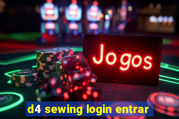 d4 sewing login entrar